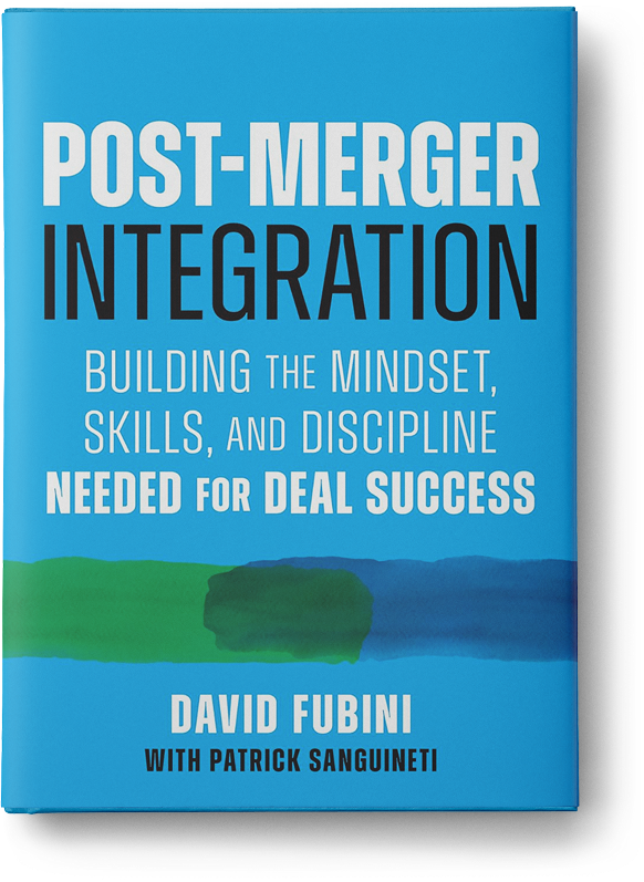 Post-Merger Integration: Building the Mindset, Skills, and Discipline Needed for Deal Success